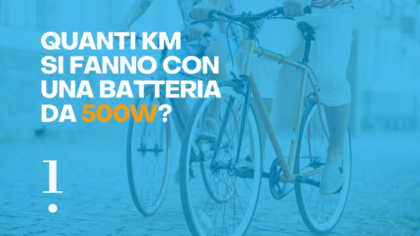 Quanti km si fanno con una batteria da 500W?